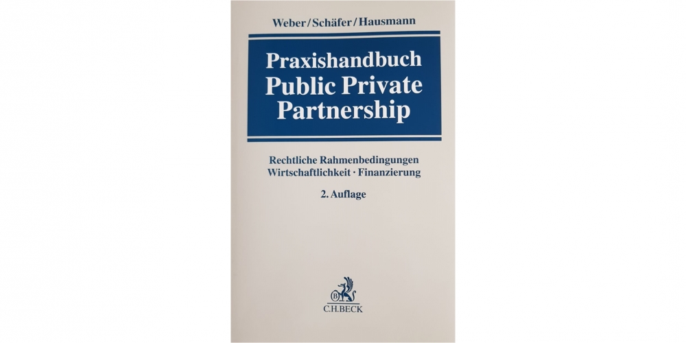 Hans Wilhelm Alfen und Michael Korn mit einem Beitrag zur 2. Auflage des „Praxishandbuch Public Private Partnership“ von Weber/Schäfer/Hausmann (Hrsg.)